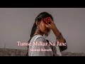 Tumse Milkar Na Jane Slowed Reverb Pyar Jhukta Nahin Mithun Chakraborty Padmini Tseries