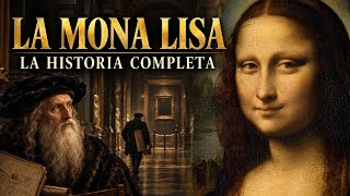 LA MONA LISA | La mujer, el robo y el misterio del cuadro más famoso del mundo