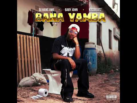 Dj Hans awe BANA YAMBA ft Baby john X KissBeatz