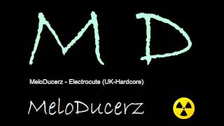 MeloDucerz - Electrocute (UK-Hardcore)