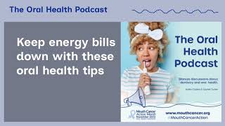 Keep energy bills down with these oral health tips | The Oral Health Podcast