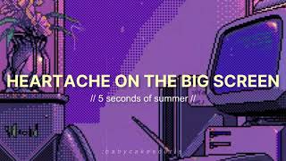 5 seconds of summer — heartache on the big screen || lyrics + sub. español