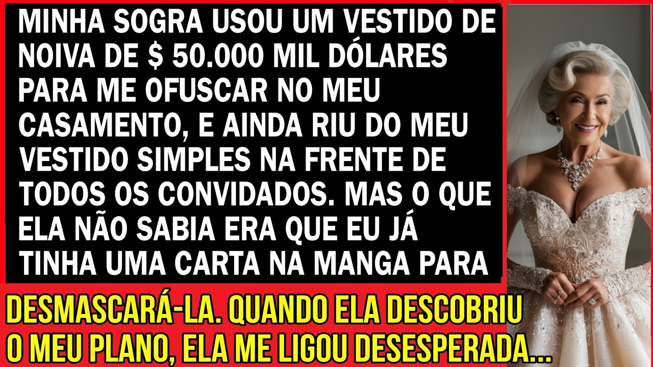 Minha sogra usou um vestido de noiva de cinquenta mil dólares para me ofuscar no meu casamento, e...