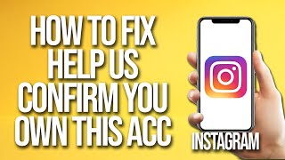 How To Fix Instagram Help Us Confirm You Own This Account