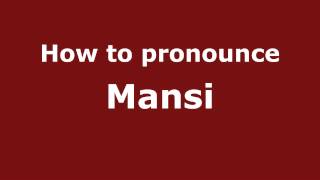 How to pronounce Mansi