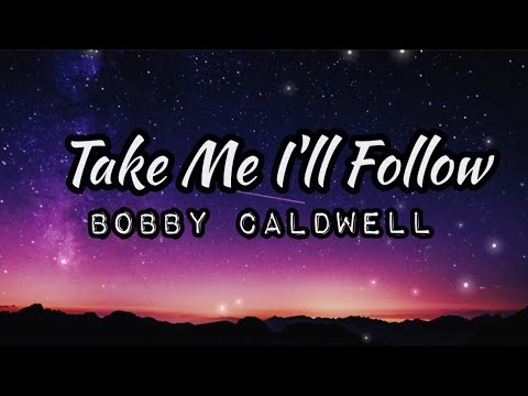 TAKE ME I'LL  FOLLOW | BY BOBBY CALDWELL | Lyrics Video | MAC & ME MOVIE | KeiRGee