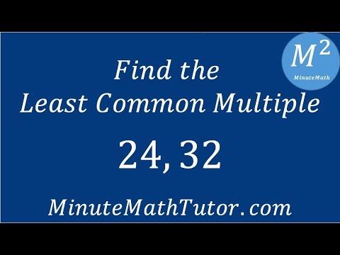 Find the Least Common Multiple of 24, 32