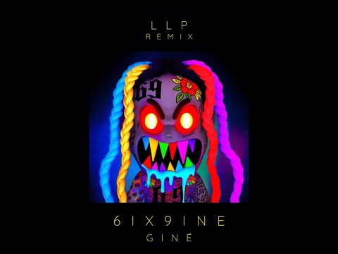 6IX9INE - GINÉ I LLP Remix