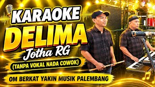 Download lagu DELIMA - JOTHA RG (KARAOKE) TANPA VOKAL COWOK | BERKAT YAKIN MUSIK mp3