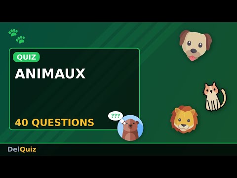 🦁 Quiz Animaux - 40 Questions sur le Règne Animal | DelQuiz