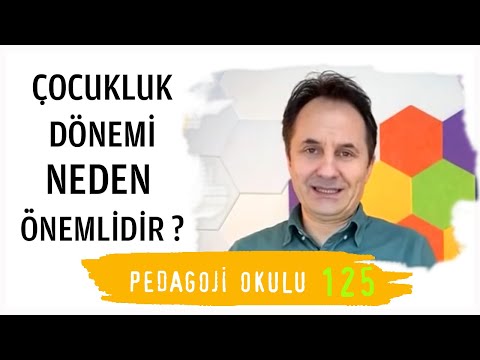 Pedagoji Okulu 125 - Çocukluk Dönemi Geldi-Geçti Herşey Geride Mi Kaldı?