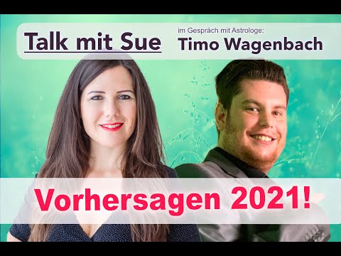 Zukunftsvorhersagen 2021! - Talk mit Timo Wagenbach, Astrologe und Sue Dhaibi, Medium