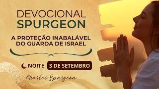 A proteção inabalável do Guarda de Israel | Devocional Spurgeon (Noite - 03/09)