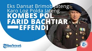 Profil Kombes Pol Farid Bachtiar Effendi, Eks Dansat Brimob Polda Jateng & Karo Log Polda Jateng