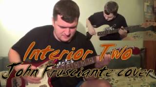 Interior Two [John Frusciante Guitar & Bass cover] with John Frusciante vocals