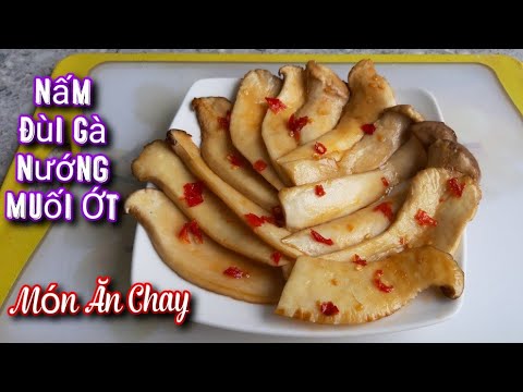 Cách Làm NẤM ĐÙI GÀ NƯỚNG MUỐI ỚT Thơm Ngon/Món Ăn Chay/Bà Mẹ Quê