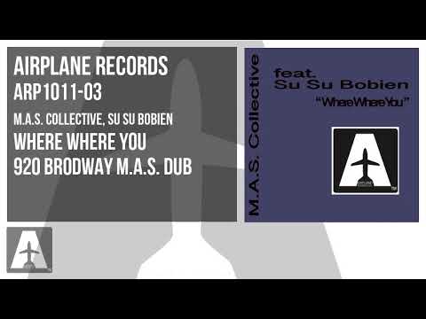 M.A.S. Collective, Su Su Bobien - Where Where You [ 920 Brodway M.A.S. Dub ] ARP1011