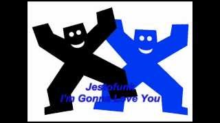 Jestofunk - I'm Gonna Love You.wmv