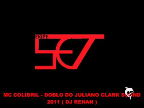MC COLIBRIL - DOBLO DO JULIANO CLARK SOUND 2011 ( DJ RENAN )
