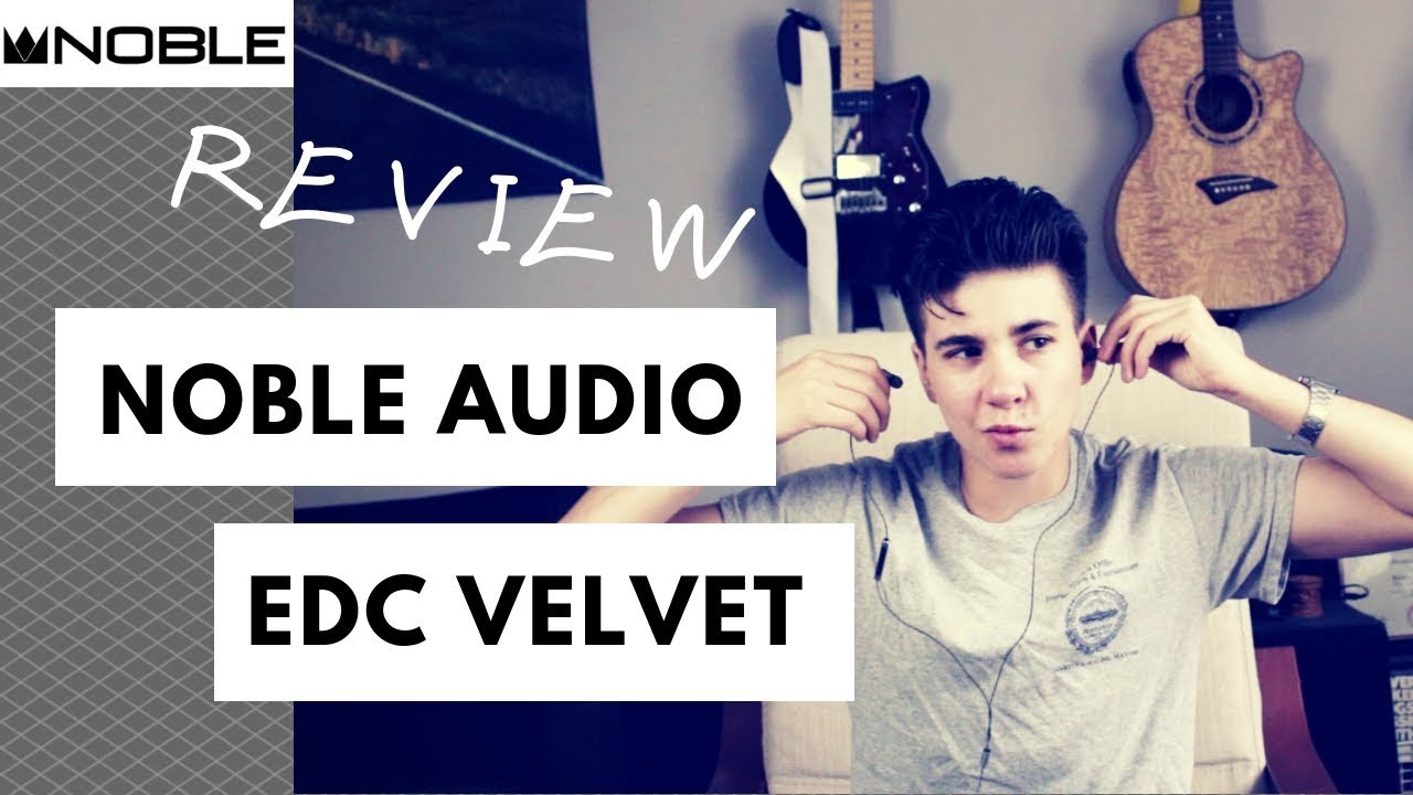 video Tai nghe có dây Noble EDC Velvet chính hãng 0