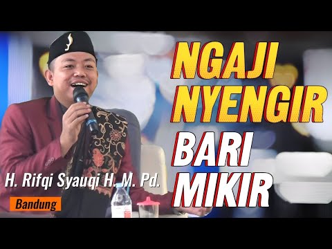 NGAJI NYEUNGIR BARI MIKIR H. Rifqi Syauqi H. M. Pd. Bandung