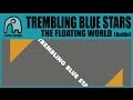 TREMBLING BLUE STARS - The Floating World [Audio]