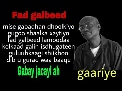 abwaan gaariye (i ,h , N) maanso | fad galbeed | lyrics