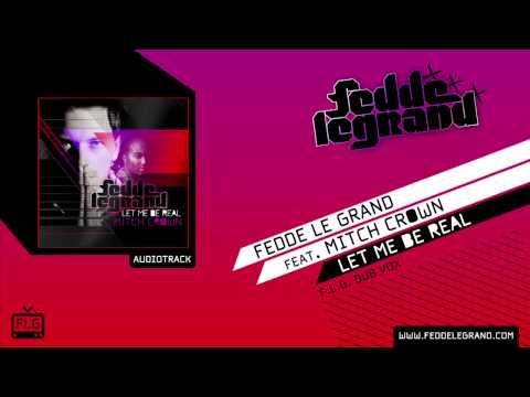 Fedde Le Grand Ft. Mitch Crown - Let Me Be Real (F.L.G. DUB VOX)