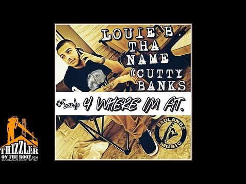 Louie B Tha Name ft. Cutty Banks - 4 Where I'm At [Thizzler.com Exclusive]