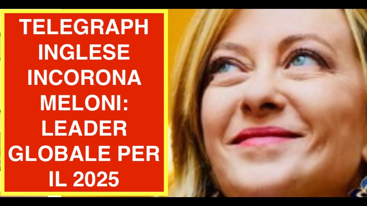 TELEGRAPH INGLESE INCORONA MELONI: LEADER GLOBALE PER IL 2025
