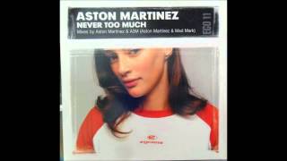 Aston Martinez - Never Too Much (Club Mix)