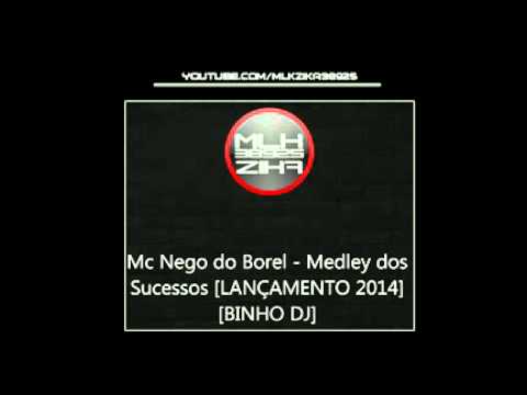 Mc Nego do Borel   Medley dos Sucessos LANÇAMENTO 2014 BINHO DJ
