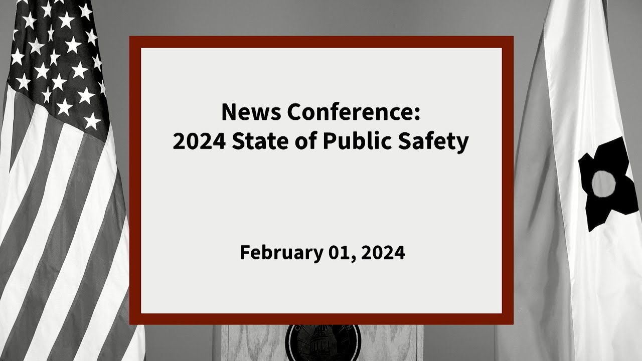 News Conference: 2024 State of Public Safety