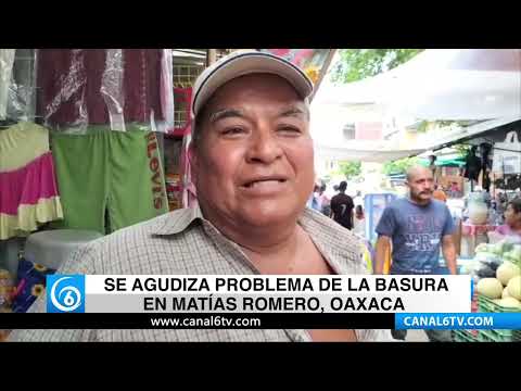 Video: Se agudiza problema de la basura en Matías Romero, Oaxaca