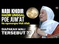 NABI KHIDIR HADIR SETIAP JUMAT DI MADINAH ABUYA UCI TURTUSI