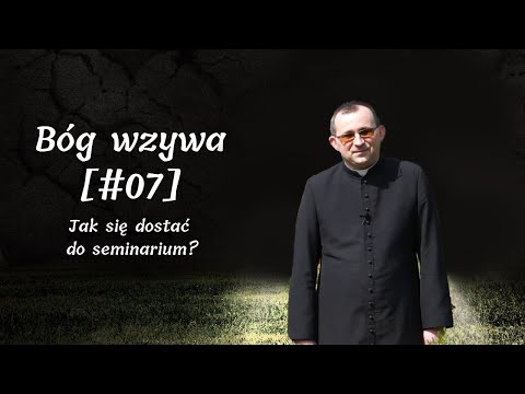 Bóg wzywa [#07] Jak się dostać do seminarium?