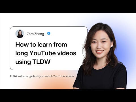 How to use TLDW to 10x your learning from long YouTube videos
