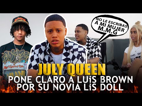 JULY QUEEN DICE QUE LUIS BROWN LE QUERIA QUITAR SU NOVIA LIS DOLL