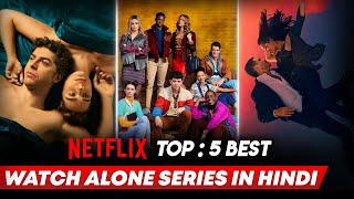 Top 5 Best Watch Alone Web Series In Hindi | Best Netflix Web Series Hindi Dubbed | 2023