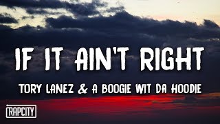 Tory Lanez - If It Ain&#39;t Right ft. A Boogie Wit Da Hoodie (Lyrics)