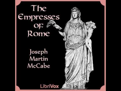 The Empresses of Rome by Joseph Martin MCCABE read by Various Part 2/2 | Full Audio Book