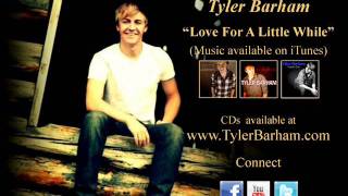 "Love For A Little While" - Tyler Barham (Original) Available on iTunes