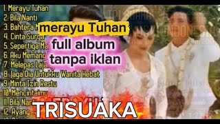 Download lagu MERAYU TUHAN Trisuaka Full Album TERPOPULER #trisuaka #musisijogjaproject  mp3
