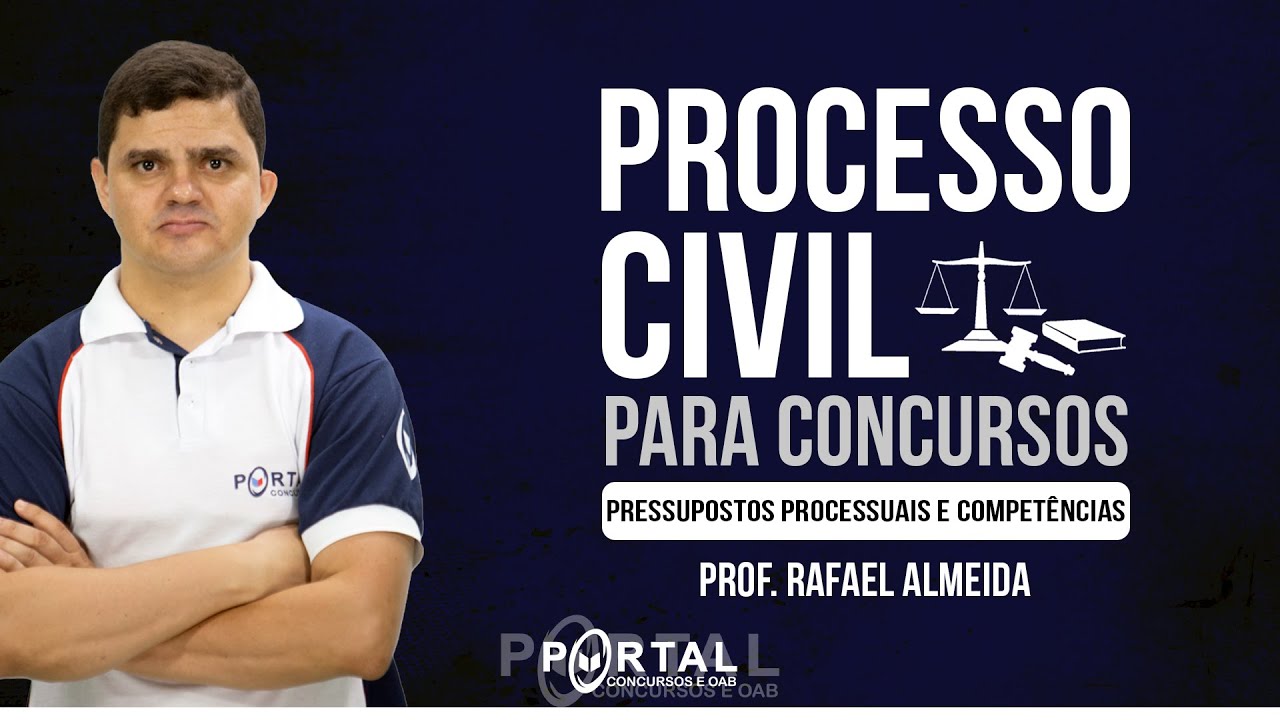 PROCESSO CIVIL - PRESSUPOSTOS PROCESSUAIS E COMPETÊNCIAS - @CursosdoPortal