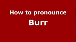 How to pronounce Burr