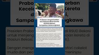 Presiden Prabowo Jenguk Korban Kecelakaan Maut Kereta di RSUD Bekasi, Sampaikan Belasungkawa