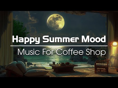 Happy Summer Mood With Positive Energy Jazz & Bossa Nova Lounge - Background Music For Coffee Shop
