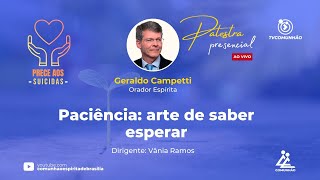 PACIÊNCIA: ARTE DE SABER ESPERAR - Geraldo Campetti (PALESTRA ESPÍRITA)