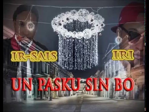 Ir-Sais ft. Iri - Un Pasku Sin Bo