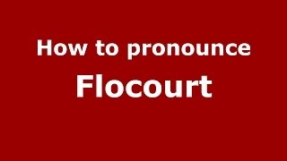 How to pronounce Flocourt